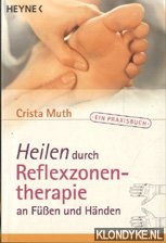 Muth, Crista - Heilen durch reflexzonen-therapie. An fussen und handen
