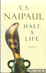 Naipaul, V.S. - Half a life
