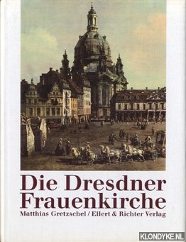 Gretschel, Mattias - Die Dresdner Frauenkirche