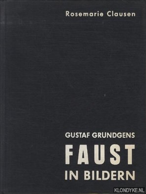 Clausen, Rosemarie - Gustaf Grundgens Faust in bildern