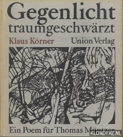 Korner, Klaus - Gegenlicht traumgeschwarzt. Ein poem fur Thomas Muntzer