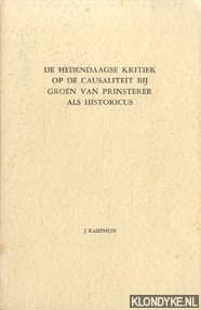 Kamphuis, J - De hedendaagse kritiek op de causaliteit bij Groen van Prinsterer als historicus