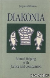 Klinken, Jaap van - Diakonia. Mutual Helping with Justice and Compassion