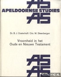 Oosterhoff, BJ.& Steenbergen, Drs. W. - Apeldoornse Studies 7: Vroomheid in het Oude en Nieuwe Testament