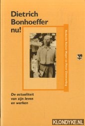 Mayer, Rainer & Zimmerling, Peter (redactie) - Dietrich Bonhoeffer nu! De actualiteit van zijn leven en werken