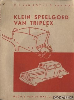 Roy, C.J. van en J.C. - Klein speelgoed van triplex