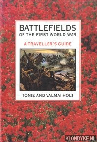Holt, Tonie and Valmai - Battlefields of the first world war. A traveller's guide