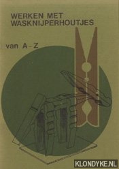 Diverse auteurs - Werken met wasknijperhoutjes van A-Z