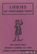 Diverse auteurs - Liedjes uit vervlogen tijden. Een grote serie bekende liederen, die onze ouders & grootouders zongen