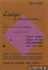 Diverse auteurs - Liedjes uit vervlogen tijden. Bevat oude succesliedjes gezongen door Willy Derby, Kees Pruis, Duo Hofman enz. enz. enz. Een serie liedjes uit vroegere tijden. Voor de tieners van toen!!!