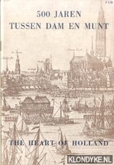 Emeis, M.G. - 500 Jaren tussen Munt en Dam. The heart of Holland