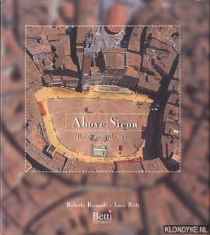 Barzanti, Roberto - Above Siena. The shape of the city