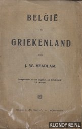 Headlam, J.W. - Belgie en Griekenland. Overgenomen uit het Dagblad 