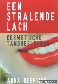 Beeftink, Anna - Een stralende lach. Cosmetische tandheelkunde