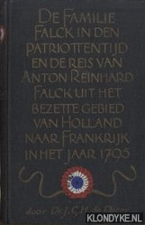 Pater, Dr. J.C.H. de - De familie Falck in den patriottentijd en de reis van Anton Reinhard Falck uit het bezette gebied van Holland naar Frankrijk in het jaar 1795