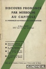 Mussolini, B. - Discours prononce par Mussolini au capitole. A l'assemblee nationale des corporations. 23 Mars 1936-XIV. 127eme jour du siege economique