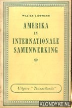 Lippmann, Walter - Amerika en Internationale samenwerking