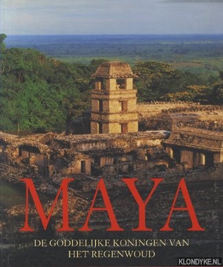 Grube, Nikolai - Maya de goddelijke koningen van het regenwoud