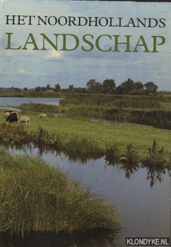 Bremer, Jan T. & Heide, Gerrit van der - Het Noordhollands landschap. Terugblik en toekomst 1936-1986