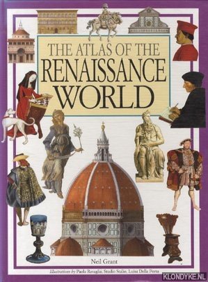 Grant, Neil - The atlas of the renaissance world