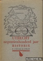 Staveren, J. van & J. kievid - Utrecht negentienhonderd jaar historie