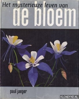 Jaeger, Paul - Het mysterieuze leven van de bloem