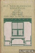 Pluym, W. van der - Het Nederlandsche binnehuis en zyn meubelss 1450-1650
