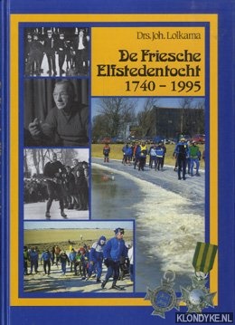 Lolkama, J. - De Friesche Elfstedentocht 1740 - 1995. Triomf en tragiek van een tijdvak