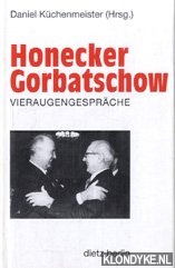 Kchenmeister, Daniel - Honecker Gorbatschow Vieraugengesprche