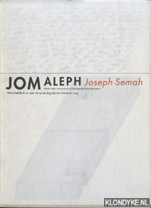 Boekraad, Hugues C. - Joseph Semah. Jom Aleph. Nooit leefde ik zo zeer als op de dag dat Jom het leven zag. De tweede ontmoeting met Joseph Semah