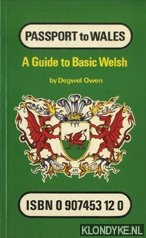 Owen, Degwel - Pasport to Wales. A Guide to Basic Welsh