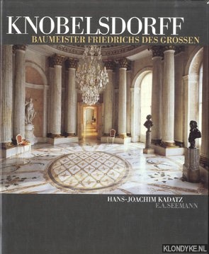 Kadatz, Hans-Joachim - Knobelsdorff. Baumeister Friedrichs des Grossen