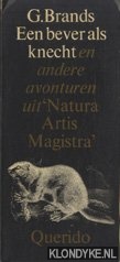 Brands, G. - Een bever als knecht en andere avonturen uit 'Natura Artis Magistra'