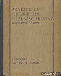 Greve, H.E. - Praktijk en thoerie der titelbeschrijving