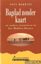 Horwitz, Tony - Bagdad zonder kaart en andere avonturen in het Midden-Oosten
