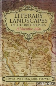 Daiches, David & John Flower - Literary Landscapes of the British Isles: A Narrative Atlas