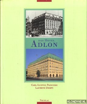 Paeschke, Carl-Ludwig & Laurenz Demps - Das hotel Adlon
