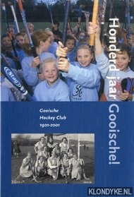 Suurenbroek-Kroese, Reina ( voorwoord) - Honderd jaar Gooische! Gooische Hockey Club 1901-2001