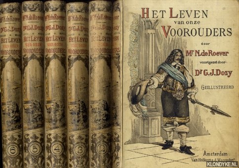 Roever, Mr. N. de & Dozy, Dr. G.J. (voortgezet door) - Het leven van onze voorouders (6 delen)