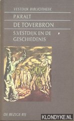 Kralt, P. - De toverbron: S. Vestdijk en de geschiedenis