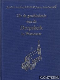 Goudeau, Joh.P.M. & Janson, E.M.Ch.M. & Lit, Robert van - Uit de geschiedenis van de Dorpskerk in Wassenaar