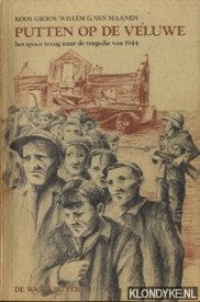 Groen, Koos & Willem G. van Maanen - Putten op de Veluwe. Het spoor terug naar de tragedie van 1944