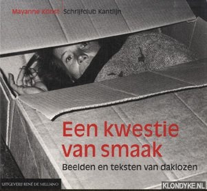 Konst, Mayanne - Een Kwestie Van Smaak. Beelden en teksten van daklozen.