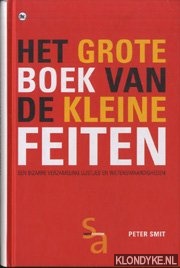 Smit, Peter - Het Grote Boek Van De Kleine Feiten. Een bizarre verzameling lijstjes en wetenswaardigheden