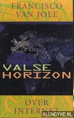 Jole, Francisco van - Valse horizon. Over internet en maatschappij