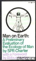 Charter, S.P.R. & Huxley, Aldous (Foreword) - Man on Earth: A Preliminary Evaluation of the Ecology of Man