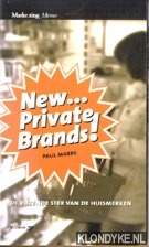 Moers, Paul - New... Private Brands! De rijzende ster van de huismerken