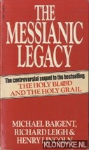 Baigent, Michael & Leigh, Richard & Lincoln, Henry - The Messianic Legacy