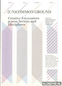 Brickwood, Cathy - e.a. - Uncommon Ground. Creative Encounters Across Sectors and Disciplines