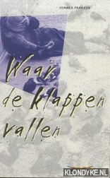 Prakken, Joanka - Waar de klappen vallen. Waar de grenzen van het maakbaarheidsideaal worden verkend